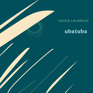 Ingrid Laubrock/Ubatuba - Firehouse 12 Records